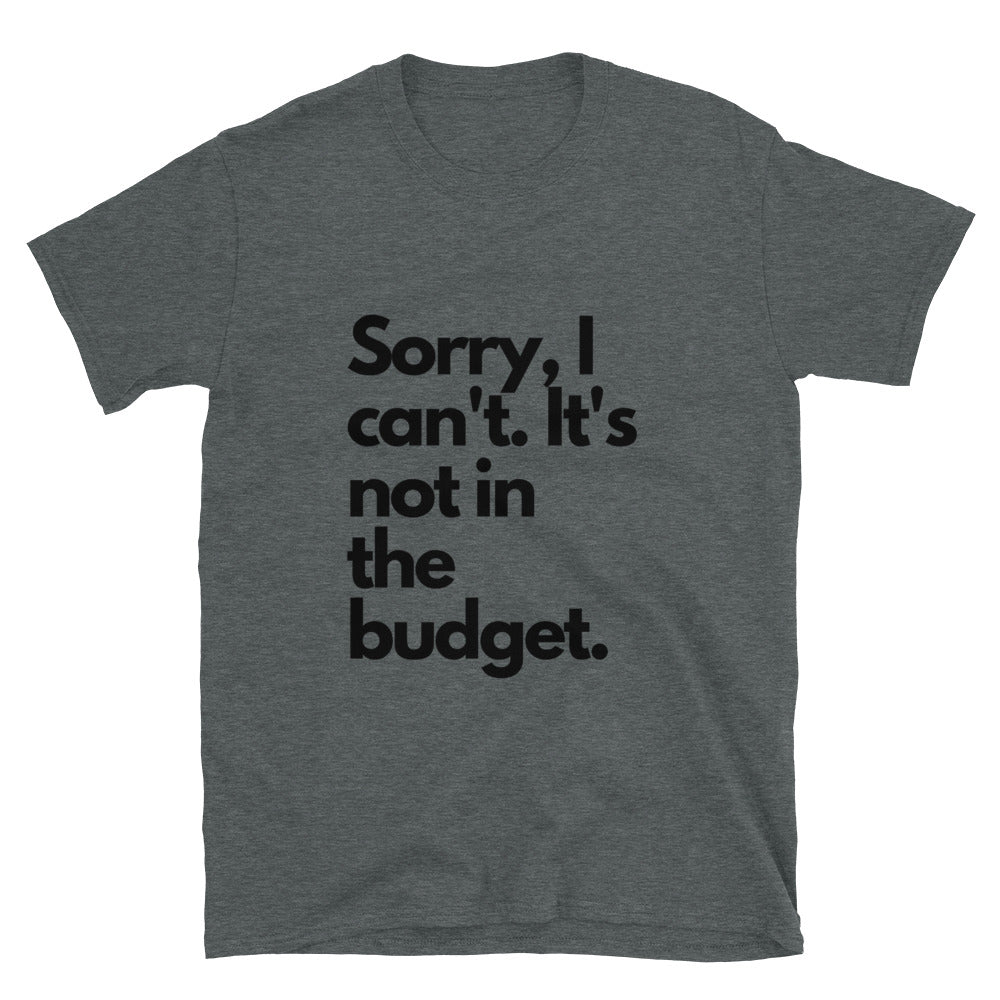 Short-Sleeve Not in the Budget Unisex T-Shirt