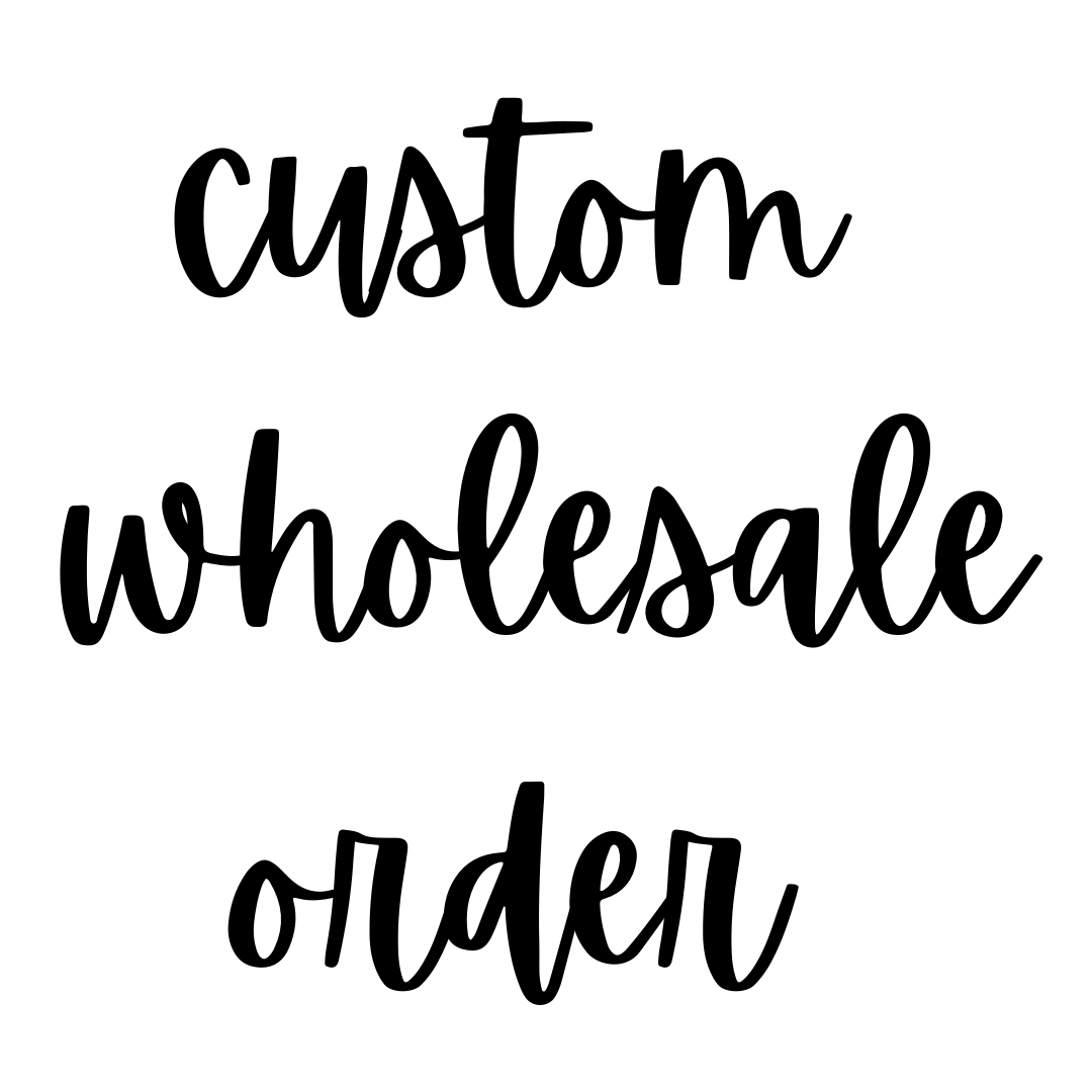Custom Wholesale Order (LWxDFP)