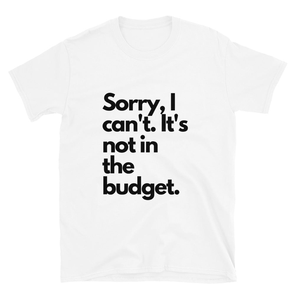 Short-Sleeve Not in the Budget Unisex T-Shirt